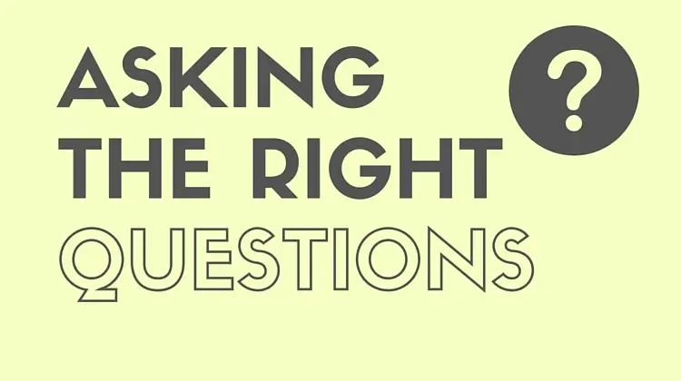 Why Asking the Right Questions Matters
