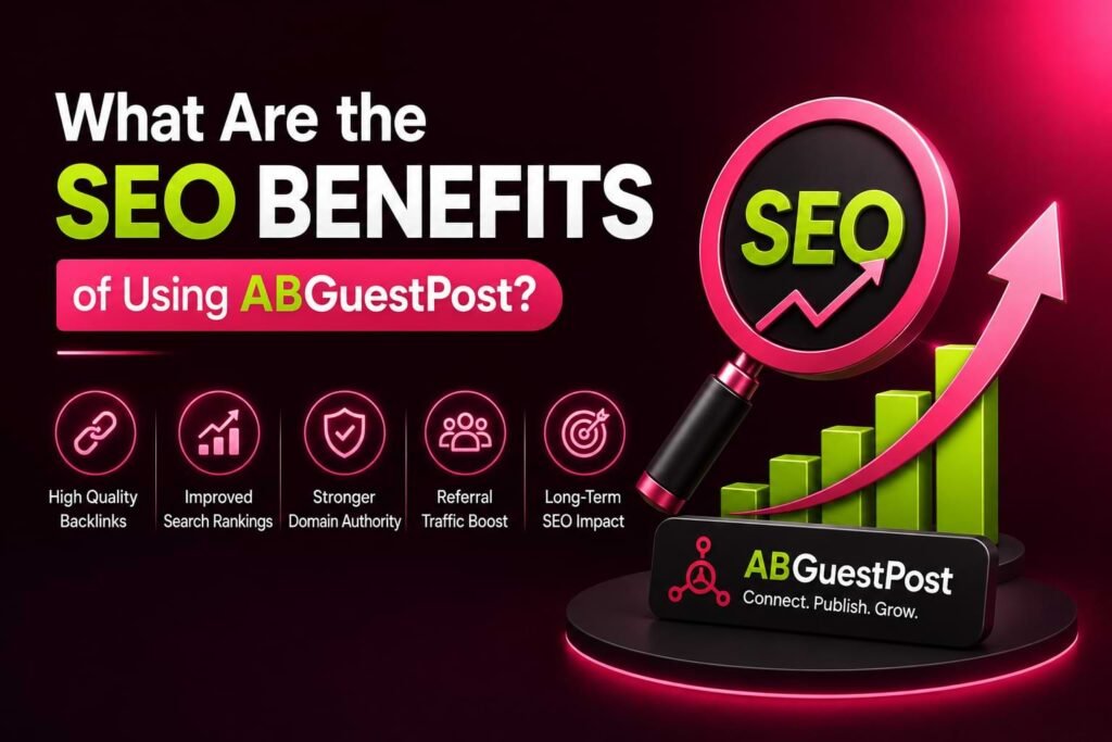 What Are the SEO Benefits of Using ABGuestPost?